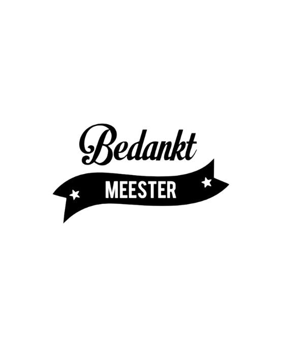 Bedankt meester